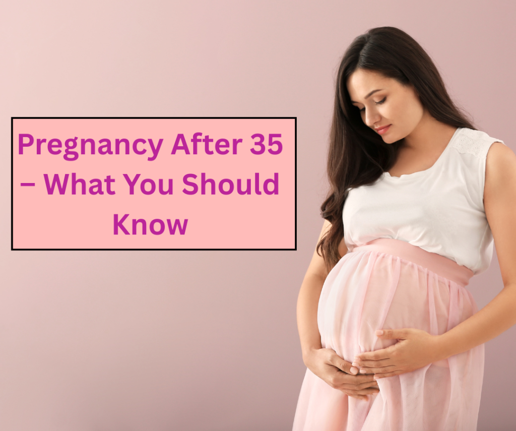 Pregnancy After 35